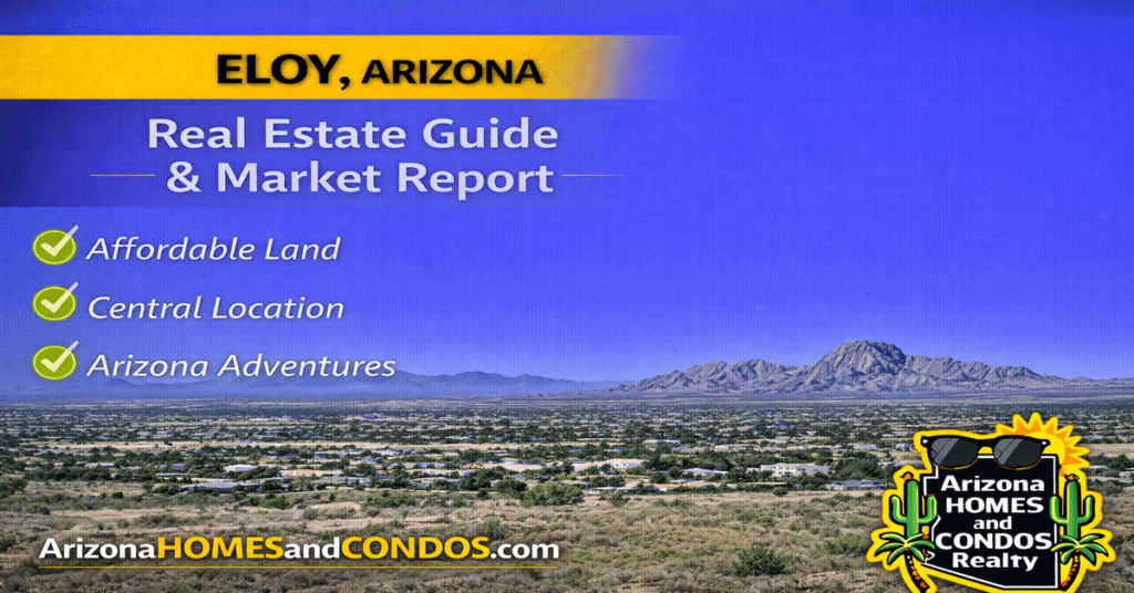 Eloy Arizona real estate guide and market report featuring affordable homes open desert land and growth between Phoenix and Tucson