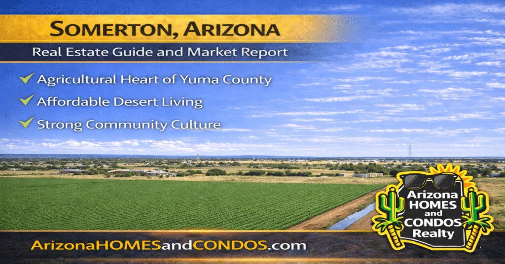 Somerton Arizona real estate guide and market report featuring suburban homes desert landscape and agricultural community living near Yuma